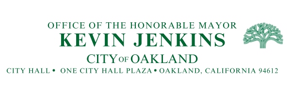 CITY    OAKLAND OF CITY HALL ONE CITY HALL PLAZA OAKLAND, CALIFORNIA 94612 Office of the Honorable Mayor KEVIN JENKINS