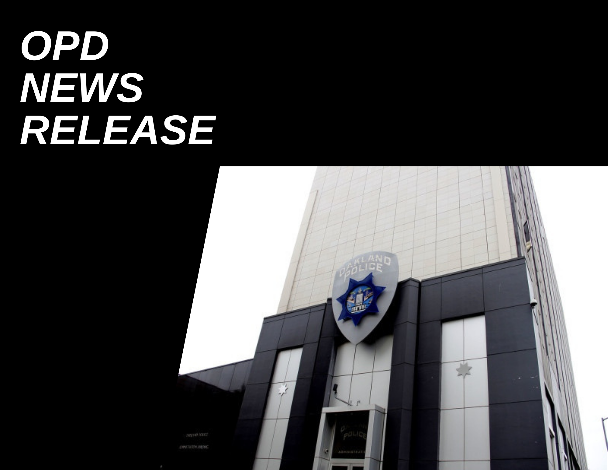 OPD News Release and Oakland Police Headquarters